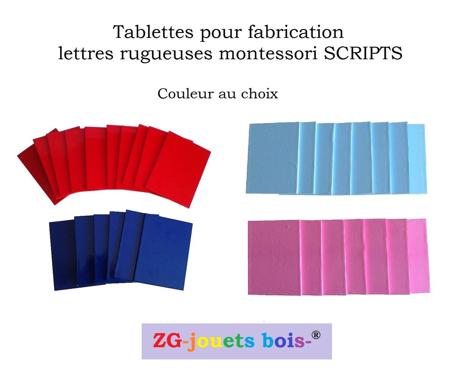 tablettes pour fabrication de lettres rugueuses montessori scripts majuscules ou minuscules, couleurs au choix, rouge et bleu ou rose et bleu, réalisation ZG-jouetsbois-
